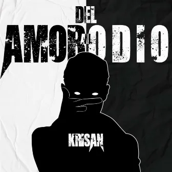 DEL AMOR AL ODIO by Krisan