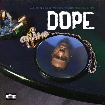 Dope by Mike C da Champ