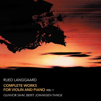 Langgaard: Complete Works for Violin & Piano, Vol. 1 by Gunvor Sihm