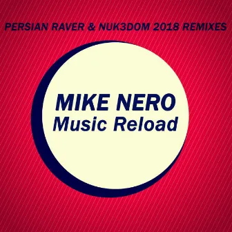 Music Reload (Persian Raver & Nuk3Dom 2018 Remixes) by Mike Nero