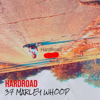 Hard Road by 37 Marley Whoop