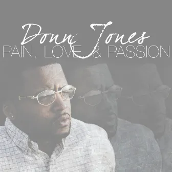 Pain, Love, & Passion by Donn Jones