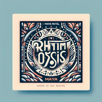 Rhythm Oasis by Maya Patel