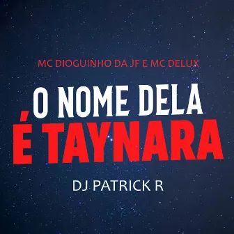 O Nome Dela É Taynara by MC Dioguinho da JF