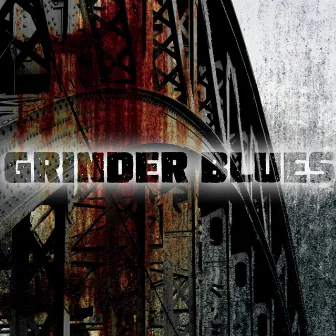 Grinder Blues by Grinder Blues