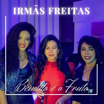 Bendito é o Fruto, Vol.16 by Irmãs Freitas