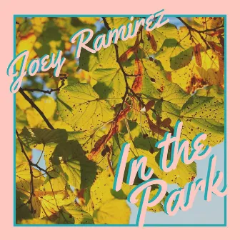 In The Park by Joey Ramirez