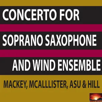 Concerto for Soprano Saxophone and Wind Ensemble by ASU Wind Ensemble