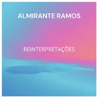 Reinterpretações by Almirante Ramos