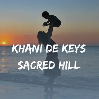 Sacred Hill by Khani De Keys