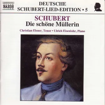 Schubert: Lied Edition 5 - Die Schone Mullerin by Christian Elsner