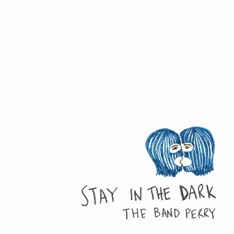 Stay In The Dark by The Band Perry