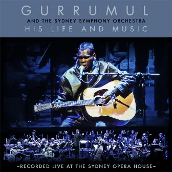 His Life and Music by Gurrumul