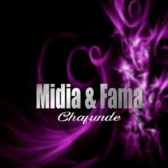 Midia & Fama by chafunde