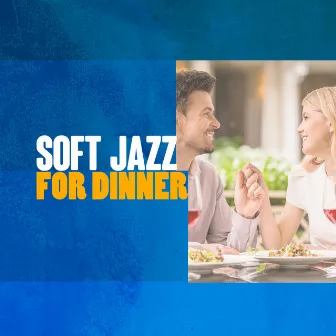 Soft Jazz for Dinner by Soft Jazz