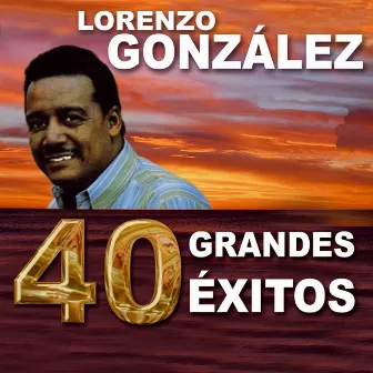 40 Grandes Exitos by Lorenzo González