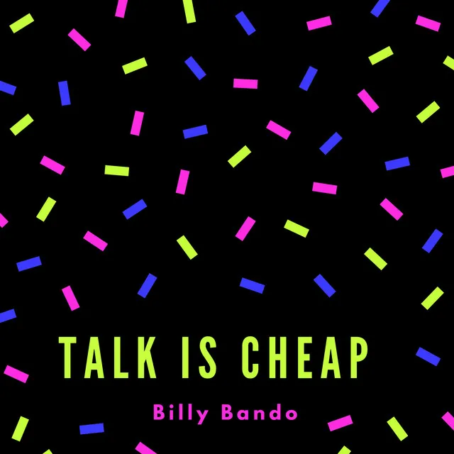 Talk Is Cheap