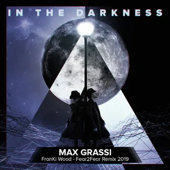 In the Darkness (Franki Wood Fear2Fear Remix) by Max Grassi