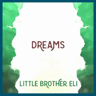 Dreams by Little Brother Eli