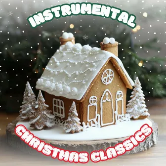 Instrumental Christmas Classics by Instrumental Christmas Songs Playlist