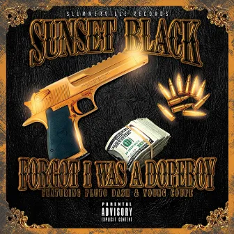 Forgot I Was a Dopeboy by Sunset Black