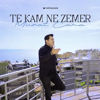 Te kam ne zemer by Murat Cama