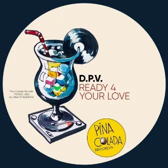 Ready 4 Your Love by D.P.V.