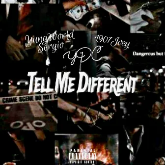 Tell Me Different by YungWorld Sergio