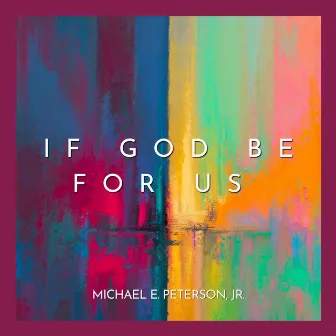 If God Be For Us (Instrumental) by Michael E. Peterson Jr.