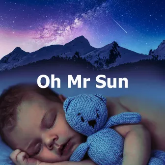 Oh Mr Sun by Baby Deep Sleep Lullabies