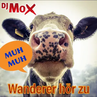 Muh Muh - Wanderer hör zu by DJ MOX