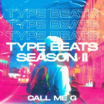 Type Beats Season II by Call Me G