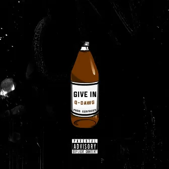 Give In by Q-Dawg