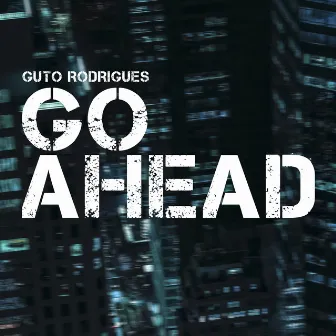 Go Ahead by Guto Rodrigues