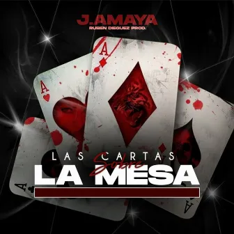 Las Cartas Sobre la Mesa by J. Amaya