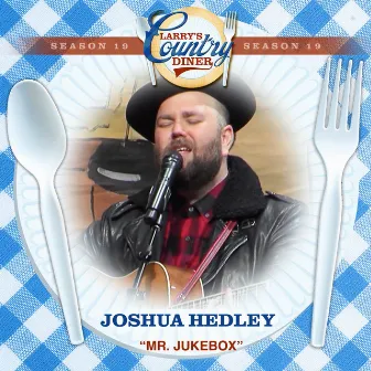 Mr. Jukebox (Larry's Country Diner Season 19) by Joshua Hedley