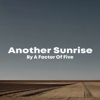 By A Factor Of Five by Another Sunrise