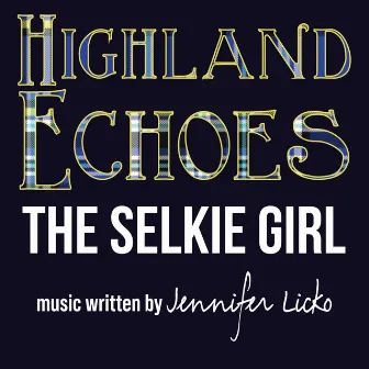 The Selkie Girl by Highland Echoes