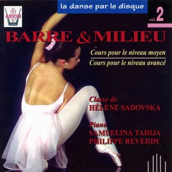 La danse par le disque, vol. 2 : Barre & Milieu, Cours niveaux moyen & avancé by Philippe Reverdy