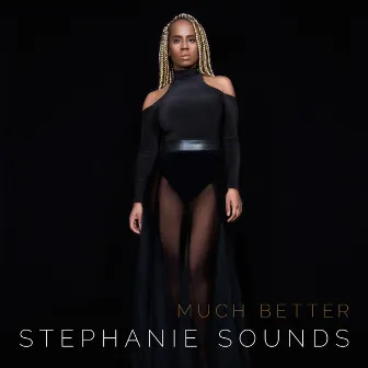 Much Better by Stephanie Sounds