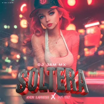 Soltera by Dj Jam Mx