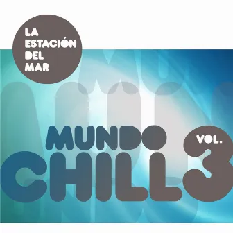 Mundo Chill, Vol. 3 by La Estación Del Mar