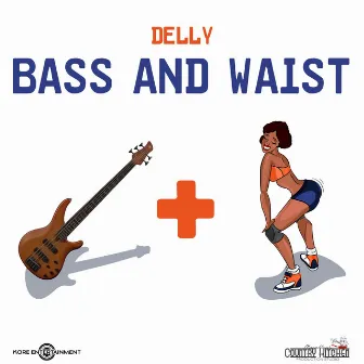 Bass and Waist by Delly