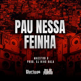 Pau Nessa Feinha by Maestro B