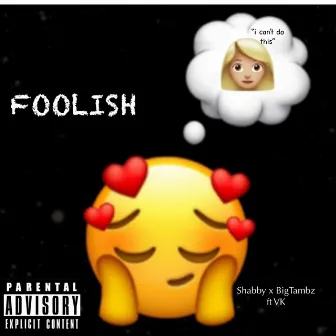 Foolish by Big Tambz