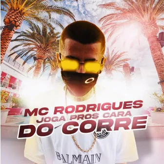 Joga Pros Caras do Corre by Mc Rodrigues