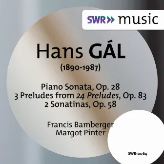 Gál: Piano Sonata, Op. 28 - Preludes - Piano Sonatinas, Op. 58 by Hans Gál