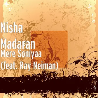 Mere Soniyaa (feat. Ray Neiman) by Nisha Madaran