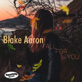 Fall For You by Blake Aaron