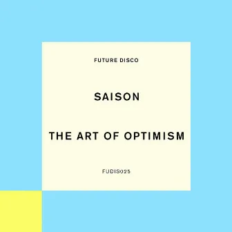 The Art Of Optimism by Saison